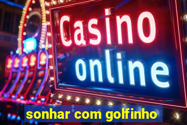 sonhar com golfinho